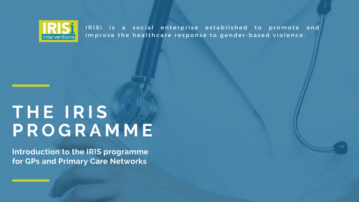 As a clinician, how confident do you feel in recognising and responding to Domestic Abuse during consultations? Here is why and how the IRIS programme may help you