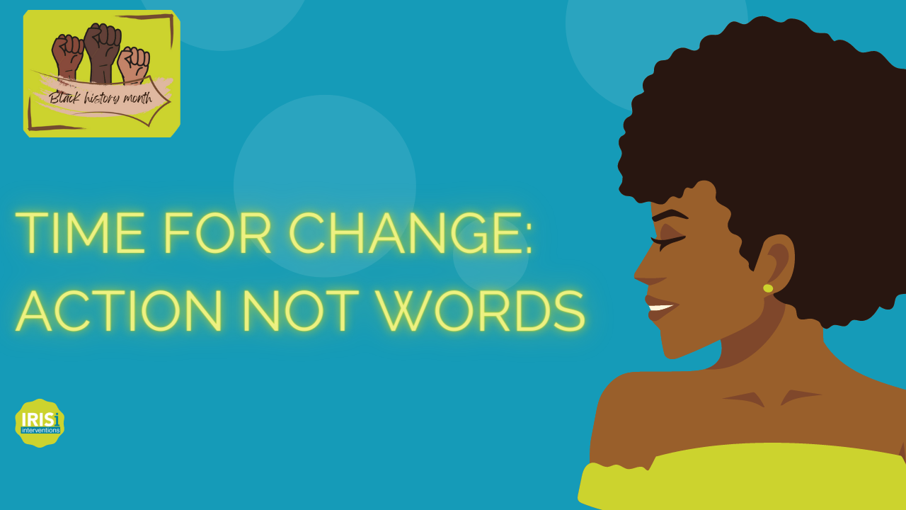 IRISi reinforces the need for us all to do more to support Black women across the health sector and the gender-based violence sector, and beyond. We must work harder to bring about systemic change. The government plays a vital role, but each one of us must also commit to tackling structural racism on a daily basis and wherever we see and hear it.